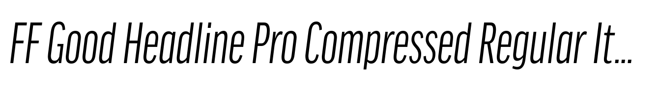 FF Good Headline Pro Compressed Regular Italic